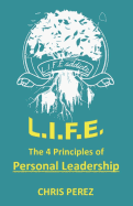 L.I.F.E.: The 4 Principles of Personal Leadership