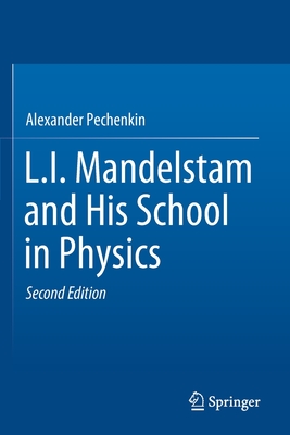 L.I. Mandelstam and His School in Physics - Pechenkin, Alexander