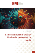 L?infection par le COVID-19 chez le personnel de sant?