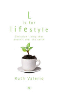 L is for Lifestyle: Christian Living That Doesn't Cost the Earth - Valerio, Ruth