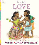 L is for Love: A celebration of family love and a perfect gift for Valentine's Day or for pre-schoolers learning their ABCs from the award-winning duo of B is for Baby