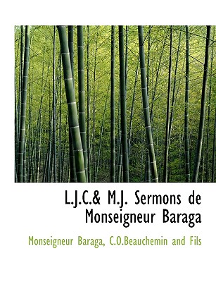 L.J.C.& M.J. Sermons de Monseigneur Baraga - Baraga, Monseigneur, and C O Beauchemin and Fils (Creator)