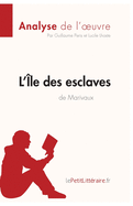 L'?le des esclaves de Marivaux (Analyse de l'oeuvre): Analyse compl?te et r?sum? d?taill? de l'oeuvre