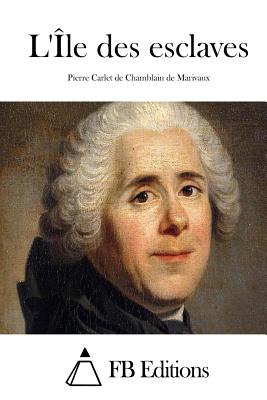 L'?le des esclaves - Fb Editions (Editor), and Marivaux, Pierre Carlet De Chamblain De