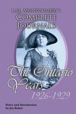 L.M. Montgomery's Complete Journals, the Ontario Years: 1926-1929 - Rubio, Jen