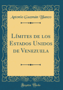 L?mites de Los Estados Unidos de Venezuela (Classic Reprint)