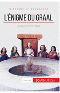 L'?nigme du Graal: La relique aux mille visages