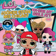 L.O.L. Surprise!: Where My Girls At? / Dnde Estn MIS Chicas? (English/Spanish)