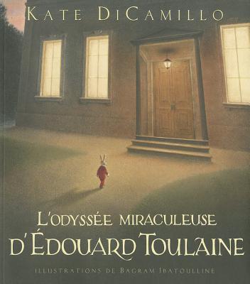 L' Odyss?e Miraculeuse d'?douard Toulaine - Ibatoulline, Bagram (Illustrator), and DiCamillo, Kate