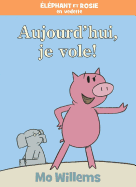 ?l?phant Et Rosie: Aujourd'hui, Je Vole!