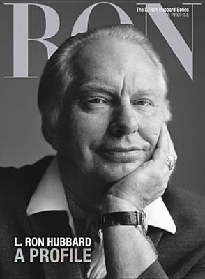 L. Ron Hubbard, a Profile - Based on the Works of L Ron Hubbard