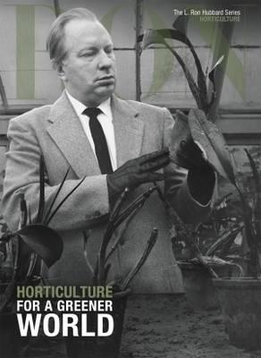 L. Ron Hubbard: Horticulture: For a Greener World - Sherman, Dan (Contributions by)