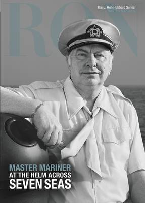 L. Ron Hubbard: Master Mariner: At the Helm Across Seven Sees - Sherman, Dan (Contributions by)