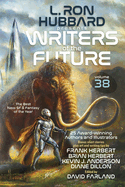 L. Ron Hubbard Presents Writers of the Future Volume 38: The Best New SF & Fantasy of the Year