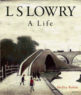 L.S. Lowry: A Life