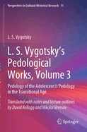 L. S. Vygotsky's Pedological Works, Volume 3: Pedology of the Adolescent I: Pedology in the Transitional Age