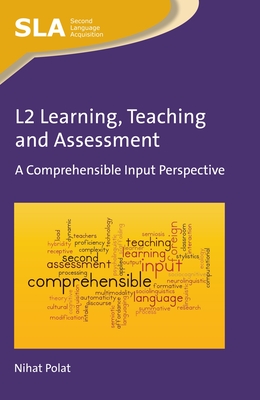 L2 Learning, Teaching and Assessment: A Comprehensible Input Perspective - Polat, Nihat