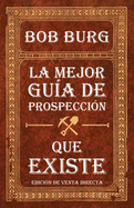 La ltima Gua de Prospeccin Que Necesitar (the Last Prospecting Guide You'll Ever Need): Coautora del Bestseller the Go-Giver