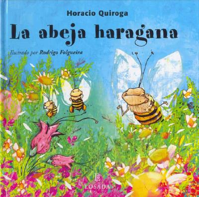 La Abeja Haragana - Quiroga, Horacio, and Folgueira, Rodrigo