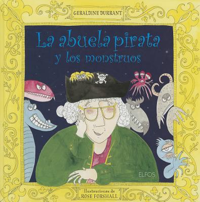 La Abuela Pirata y Los Monstruos - Durrant, Geraldine, and Forshall, Rose (Illustrator)