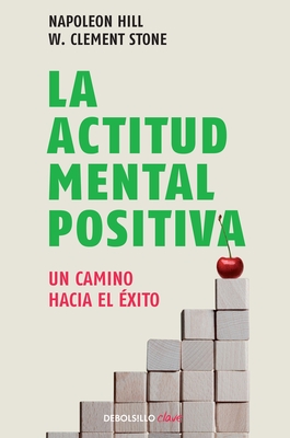 La Actitud Mental Positiva / Success Through a Positive Mental Attitude - Hill, Napoleon