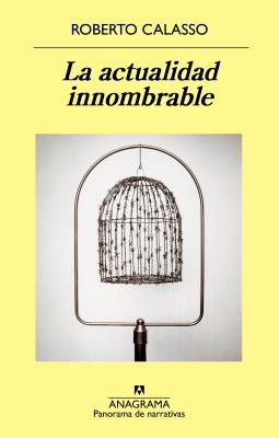 La Actualidad Innombrable - Calasso, Roberto