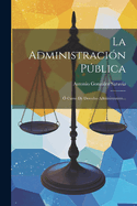 La Administracion Publica: O Curso de Derecho Administrativo...