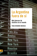 La Argentina Fuera de Si: Que Piensan de Nosotros En El Mundo