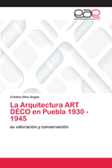 La Arquitectura ART D?CO en Puebla 1930 - 1945