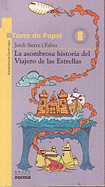 La Asombrosa Historia del Viajero de Las Estrellas - Sierra I Fabra, Jordi, and Lopez, Daniel (Illustrator)