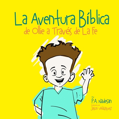 La Aventura Biblica de Ollie a Trav?s de La Fe - Nadesan, P a