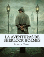 La Aventuras de SHERLOCK HOLMES (Spanish Edition)