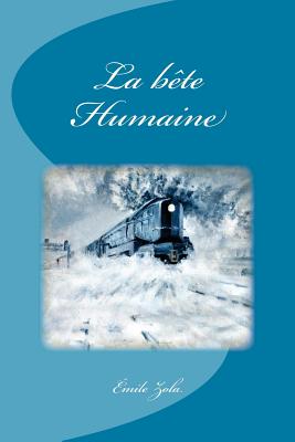 La Bte Humaine - Zola, Emile, and Saguez, Edinson (Editor)