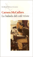 La Balada del Cafe Triste - McCullers, Carson