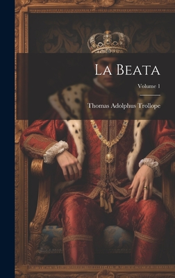 La Beata; Volume 1 - Trollope, Thomas Adolphus