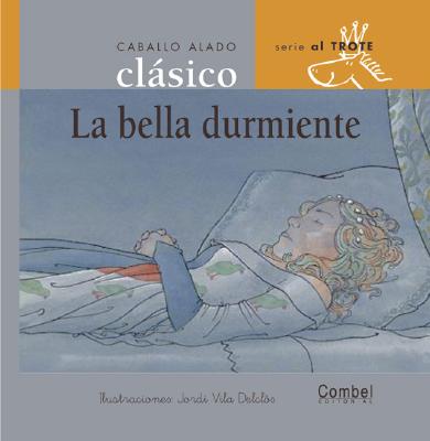 La Bella Durmiente - Combel Editorial, and Delclos, Jordi Vila (Illustrator)