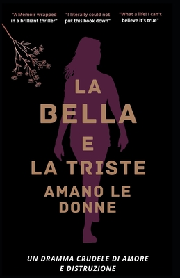 La Bella E La Triste Amano Le Donne: Un dramma crudele di amore e distruzione - Clark, Anthony