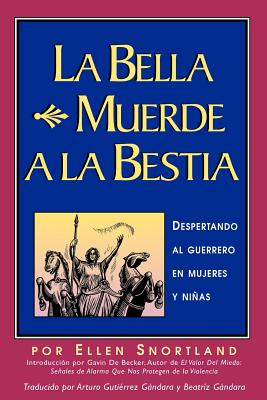 La Bella Muerde a la Bestia - Snortland, Ellen, and de Becker, Gavin (Foreword by), and Gandara, Arturo & Beatriz (Translated by)