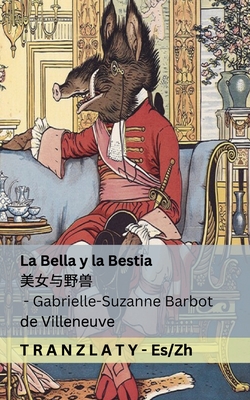 La Bella y la Bestia /: Tranzlaty Espaol - Barbot De Villeneuve, Gabrielle-Suzanne, and Lang, Andrew (Editor), and Tranzlaty (Translated by)