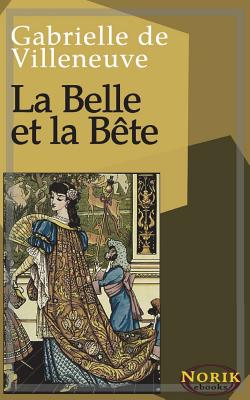 La Belle Et La B - Ebooks, Norik (Editor), and Villeneuve, Gabrielle de