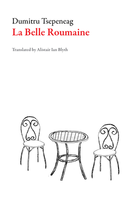 La Belle Roumaine - Tsepeneag, Dumitru, and Blyth, Alistair Ian (Translated by)