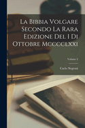 La Bibbia Volgare Secondo La Rara Edizione Del I Di Ottobre Mcccclxxi; Volume 2