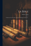 La Bible: Traduction Nouvelle Avec L'Hebreu En Regard, Volume 13...