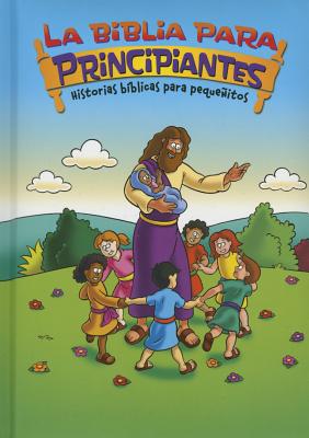 La Biblia Para Principiantes - Historias Biblicas Para Pequenitos - Pulley, Kelly (Illustrator), and Zondervan