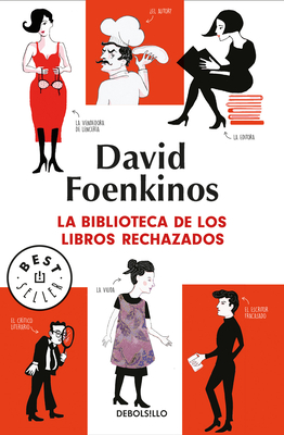 La Biblioteca de Los Libros Rechazados / The Library of Rejected Manuscripts - Foenkinos, David