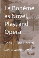 La Boh?me as Novel, Play, and Opera: Book 3: The Libretti