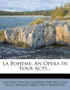 La Boheme: An Opera in Four Acts
