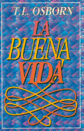 La Buena Vida - Osborn, T L