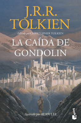 La Cada de Gondoln / The Fall of Gondolin - Tolkien, J R R, and Tolkien, Christopher (Editor)