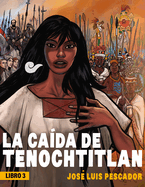 La Cada de Tenochtitlan / The Fall of Tenochtitlan